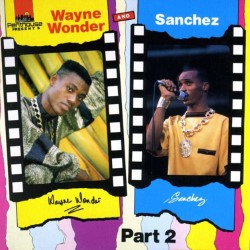 Wayne Wonder and Sanchez Part 2