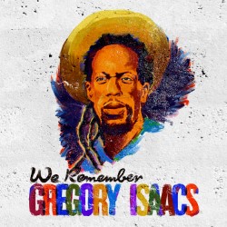 TRIBUTE TO GREGORY ISAACS: WE REMEMBER